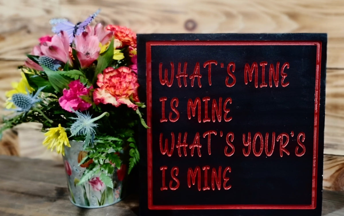 Funny Marriage Rustic Wood Sign – What's Mine Is Mine